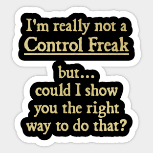 I'm Really Not a Control Freak Sticker